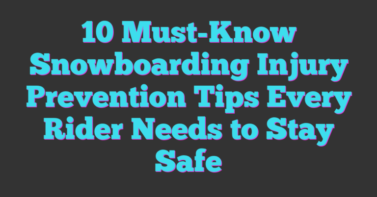 10 Must-Know Snowboarding Injury Prevention Tips Every Rider Needs To ...