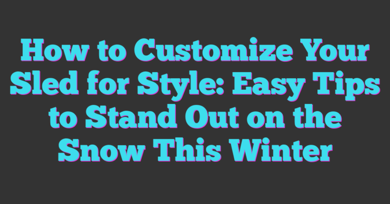How To Customize Your Sled For Style: Easy Tips To Stand Out On The ...