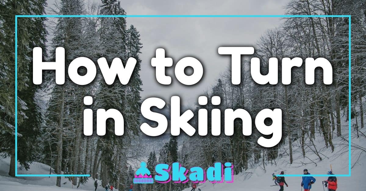 How to Turn in Skiing