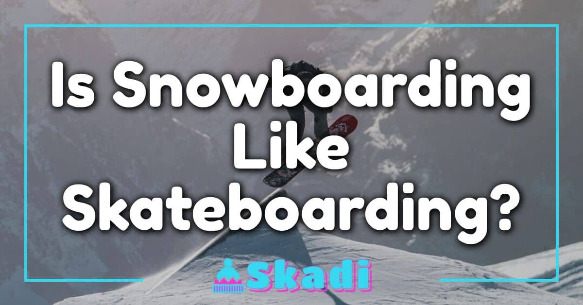 Is Snowboarding Like Skateboarding?