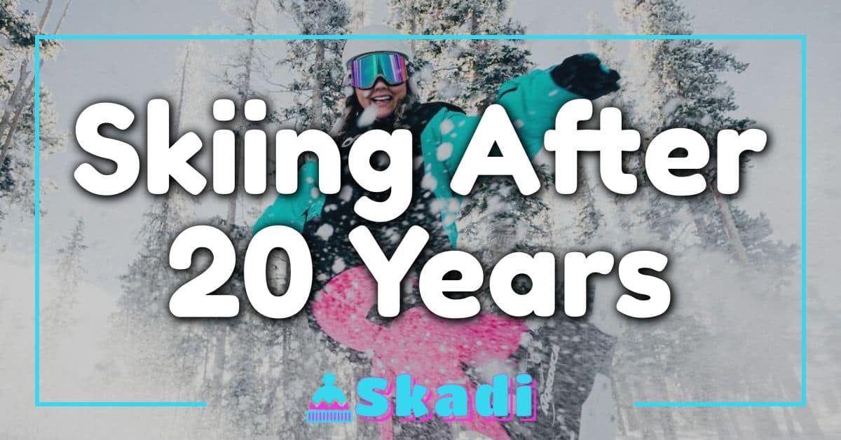 Skiing After 20 Years