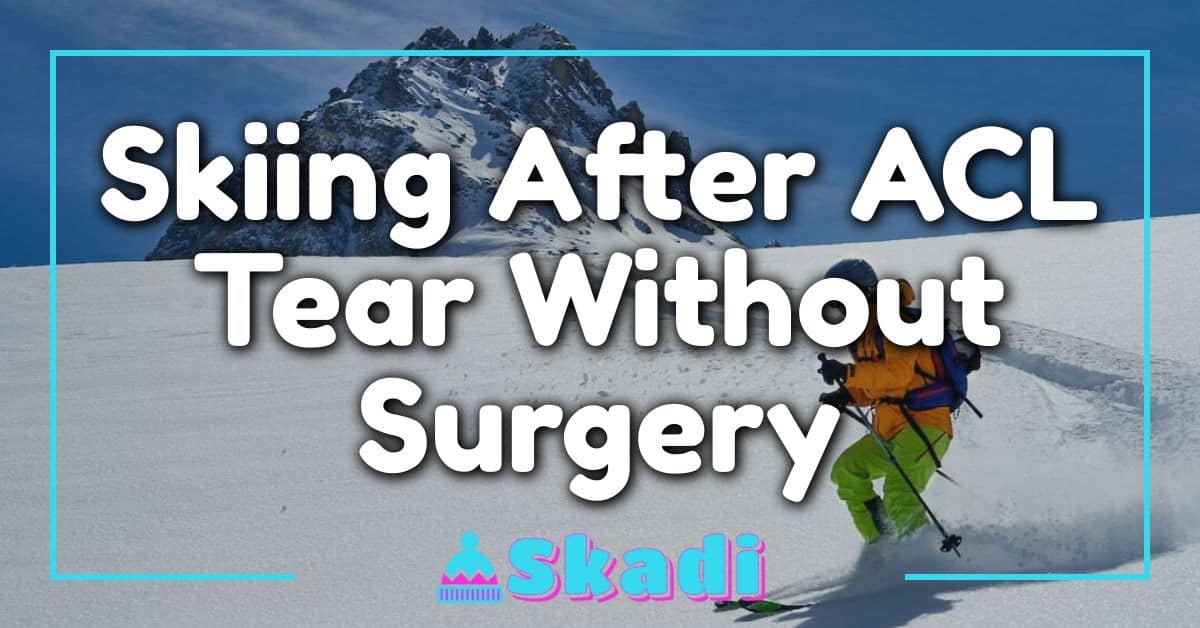 Skiing After ACL Tear Without Surgery