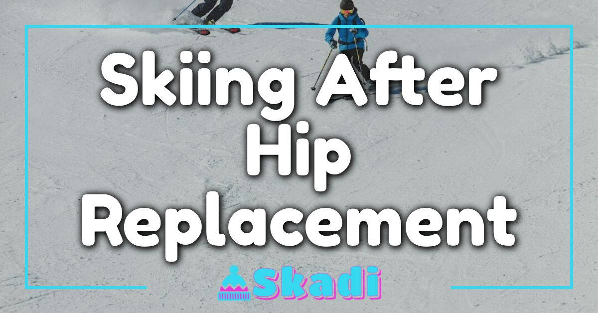 Skiing After Hip Replacement