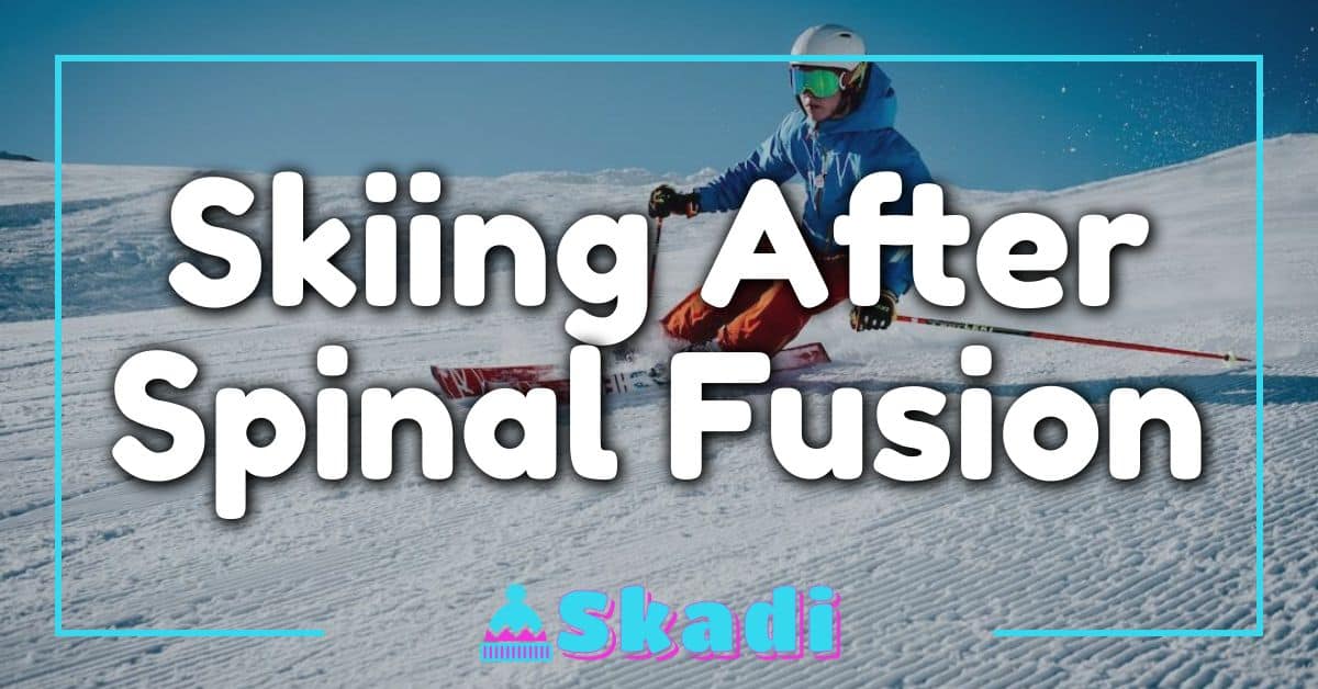Skiing After Spinal Fusion