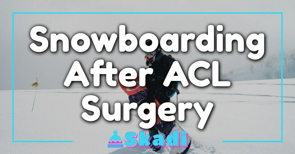 Snowboarding After ACL Surgery