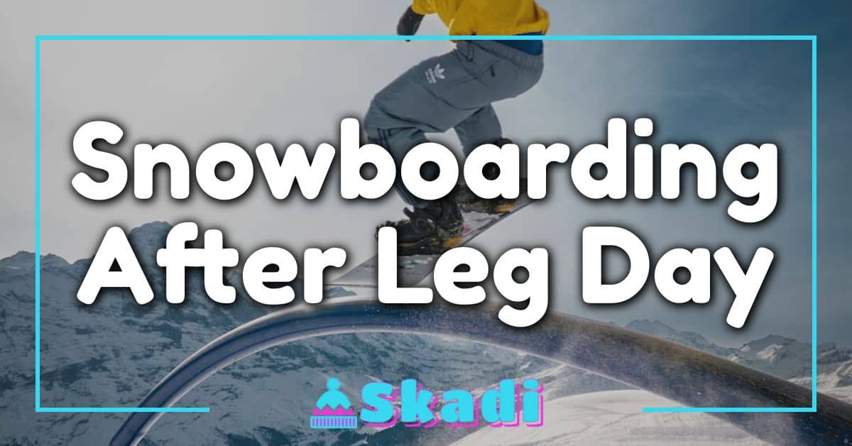 Snowboarding After Leg Day