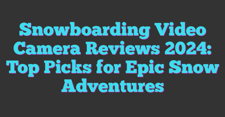 Snowboarding Video Camera Reviews 2024 Top Picks For Epic Snow Adventures snowboarding-video-camera-reviews-2024-top-picks-for-epic-snow-adventures