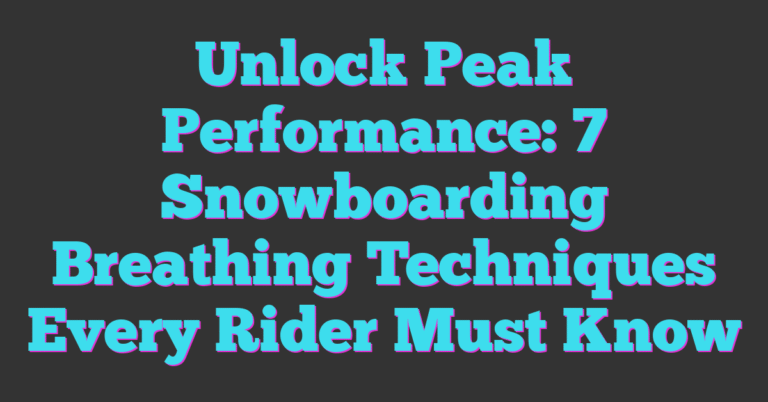 Unlock Peak Performance: 7 Snowboarding Breathing Techniques Every ...
