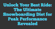 Unlock Your Best Ride: The Ultimate Snowboarding Diet For Peak ...